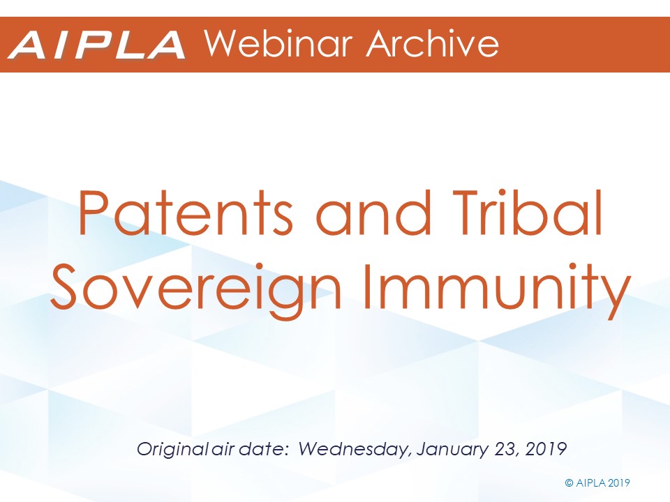 Webinar Archive - 1/23/19 - Patents and Tribal Sovereign Immunity